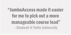 "JumboAccess made is easier for me to pick out a more manageable course load"